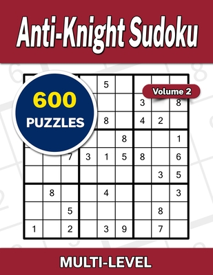 Anti-Knight Sudoku Volume 2: 600 Multi-Level Puzzles - Von Grol, Michael