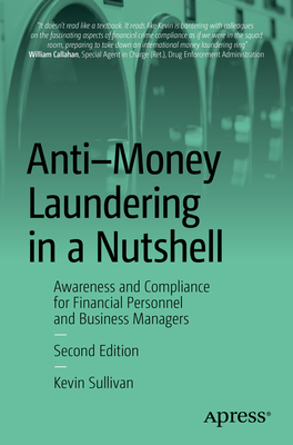 Anti-Money Laundering in a Nutshell: Awareness and Compliance for Financial Personnel and Business Managers - Sullivan, Kevin