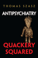 Anti-Psychiatry: Quackery Squared
