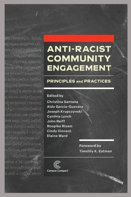 Anti-Racist Community Engagement: Principles and Practices - Santana, Christina (Editor), and Risam, Roopika (Editor), and Garcia-Guevara, Aldo (Editor)