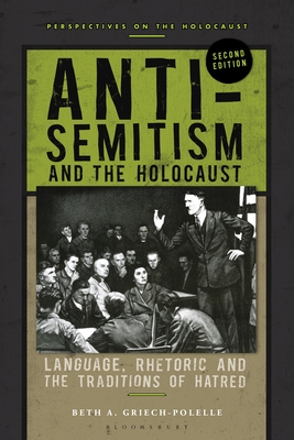 Anti-Semitism and the Holocaust: Language, Rhetoric and the Traditions of Hatred - Griech-Polelle, Beth A., Professor