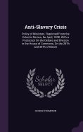 Anti-Slavery Crisis: Policy of Ministers. Reprinted From the Eclectic Review, for April, 1838. With a Postscript On the Debate and Division in the House of Commons, On the 29Th and 30Th of March