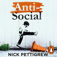 Anti-Social: the Sunday Times-bestselling diary of an anti-social behaviour officer