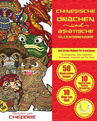 ANTI STRESS Malbuch f?r Erwachsene: Chinesische Drachen und Asiatische Gl?cksbringer - F?r Entspannung, Ruhe, Meditation, Achtsamkeit, Kreativit?t und Anti Stress - Relaxation4 Me