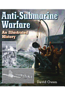 Anti-Submarine Warfare: An Illustrated History