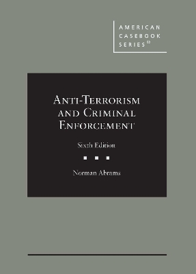 Anti-Terrorism and Criminal Enforcement - Abrams, Norman