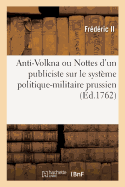 Anti-Volkna Ou Nottes d'Un Publiciste Sur Le Systme Politique-Militaire Prussien