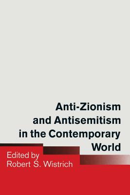 Anti-Zionism and Antisemitism in the Contemporary World - Wistrich, Robert S (Editor)