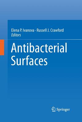 Antibacterial Surfaces - Ivanova, Elena (Editor), and Crawford, Russell (Editor)