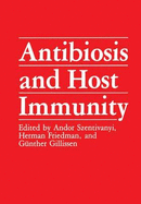 Antibiosis and Host Immunity - Szentivanyi, Andor, PhD, and Friedman, Herman, and Gillissen, Gunther