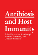 Antibiosis and Host Immunity - Szentivanyi, Andor, PhD, and Friedman, Herman, and Gillissen, Gnther