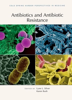 Antibiotics and Antibiotic Resistance - Silver, Lynn L (Editor), and Bush, Karen (Editor)