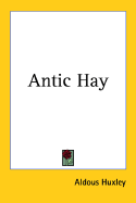 Antic Hay - Huxley, Aldous