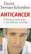Anticancer: Prevenir ET Lutter Grace a Nos Defenses Naturelles