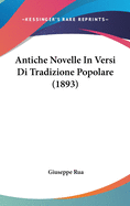 Antiche Novelle in Versi Di Tradizione Popolare (1893)