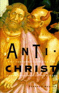 Antichrist: Two Thousand Years of the Human Fascination with Evil - McGinn, Bernard, Professor
