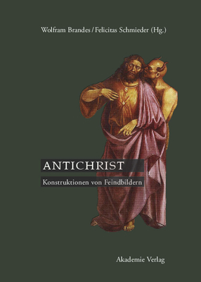 Antichrist - Brandes, Wolfram (Editor), and Schmieder, Felicitas (Editor)