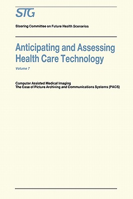 Anticipating and Assessing Health Care Technology: Computer Assisted Medical Imaging. The Case of Picture Archiving and Communications Systems (PACS). - Scenario Commission on Future Health Care Technology, and Banta, H. David, and Gelijns, Annetine (Contributions by)