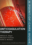 Anticoagulation Therapy: A Point-Of-Care Guide