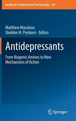Antidepressants: From Biogenic Amines to New Mechanisms of Action - Macaluso, Matthew (Editor), and Preskorn, Sheldon H (Editor)