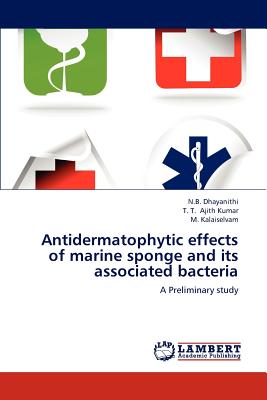 Antidermatophytic effects of marine sponge and its associated bacteria - Dhayanithi, N B, and Ajith Kumar, T T, and Kalaiselvam, M