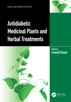 Antidiabetic Medicinal Plants and Herbal Treatments - Husen, Azamal (Editor)