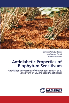 Antidiabetic Properties of Biophytum Sensitivum - Yakubu Babas, Samson, and Domkat Carrol, Luka, and Grumtet, Istifanus