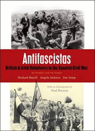 Antifascistas: British & Irish Volunteers in the Spanish Civil War - Baxell, Richard (Editor), and Jackson, Angela (Editor), and Jump, Jim (Editor)