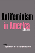 Antifeminism in America: A Historical Reader