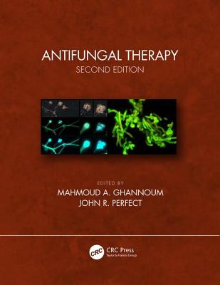 Antifungal Therapy, Second Edition - Ghannoum, Mahmoud A (Editor), and Perfect, John R (Editor)