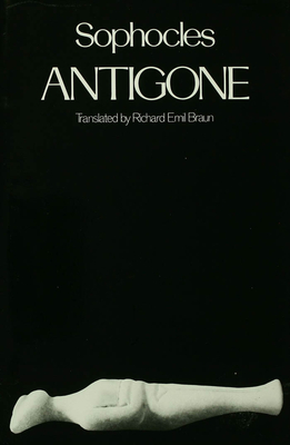 Antigone - Sophocles, and Braun, Richard Emil (Translated by)