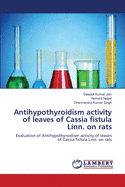 Antihypothyroidism Activity of Leaves of Cassia Fistula Linn. on Rats