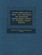 Antike Bildwerke in ROM: Mit Ausschluss Der Grsseren Sammlungen; Volume 3