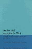 Antike Und Europaeische Welt: Aspekte Der Auseinandersetzung Mit Der Antike