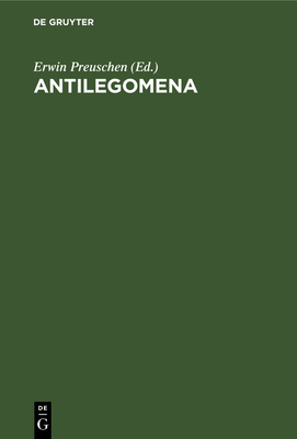 Antilegomena - Preuschen, Erwin (Editor)