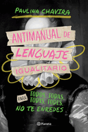 Antimanual de Lenguaje Igualitario / Anti-Manual of Inclusive Language