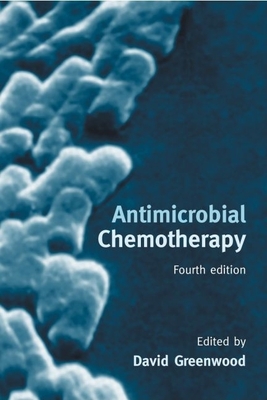 Antimicrobial Chemotherapy - Greenwood, David, BSC, PhD, Dsc (Editor)