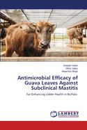 Antimicrobial Efficacy of Guava Leaves Against Subclinical Mastitis