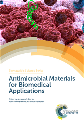 Antimicrobial Materials for Biomedical Applications - Domb, Abraham J (Editor), and Kunduru, Konda Reddy (Editor), and Farah, Shady (Editor)