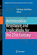 Antimicrobial Resistance and Implications for the 21st Century - Fong, I W (Editor), and Drlica, Karl (Editor)