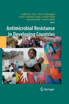 Antimicrobial Resistance in Developing Countries - Sosa, Anbal de J (Editor), and Byarugaba, Denis K (Editor), and Ambile-Cuevas, Carlos F (Editor)