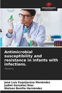 Antimicrobial susceptibility and resistance in infants with infections.