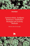 Antimicrobials, Antibiotic Resistance, Antibiofilm Strategies and Activity Methods