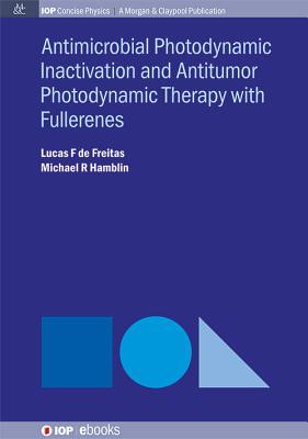 Antimocrobial Photodynamic Inactivation and Antitumor Photodynamic Therapy with Fullerenes - De Freitas, Lucas F, and Hamblin, Michael R