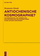 Antiochenische Kosmographie?: Zur Begr?ndung Und Verbreitung Nichtsph?rischer Weltkonzeptionen in Der Antiken Christenheit