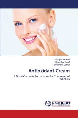 Antioxidant Cream - Jeswani, Gunjan, and Saraf, Swarnlata, and Verma, Parmanand