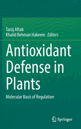 Antioxidant Defense in Plants: Molecular Basis of Regulation
