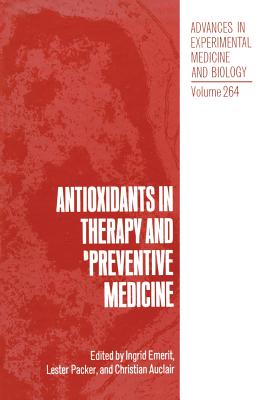 Antioxidants in Therapy and Preventive Medicine - Emerit, Ingrid (Editor), and Packer, Lester (Editor), and Auclair, Christian (Editor)