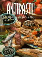 Antipasti!: Appetizers the Italian Way