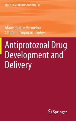 Antiprotozoal Drug Development and Delivery - Vermelho, Alane Beatriz (Editor), and Supuran, Claudiu T. (Editor)